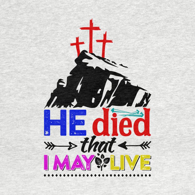 He died that I May Live by vita5511tees